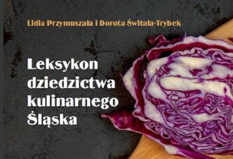 Przeniesienie do informacji o tytule: Ukazał się „Leksykon dziedzictwa kulinarnego Śląska”